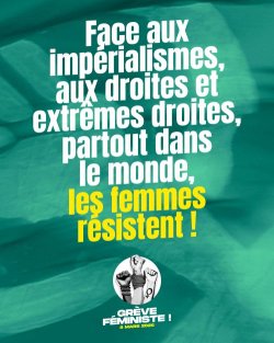 Texte blanc et jaune sur fond vert : Face aux impérialismes, aux droites et extrêmes droites, partout dans le monde, les femmes résistent ! Dessous, 3 poings levés et encore dessous : "Grève féministe ! 8 mars 2026."